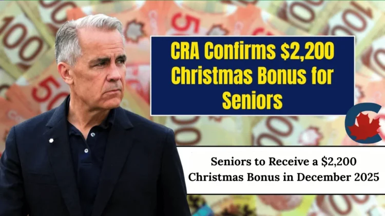 Seniors to Receive a $2,200 Christmas Bonus in December 2025: CRA Confirms Holiday Support and Eligibility Details